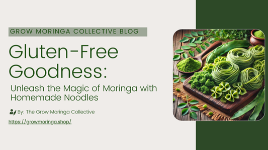 Gluten-Free Goodness: Unleash the Magic of Moringa with Homemade Noodles